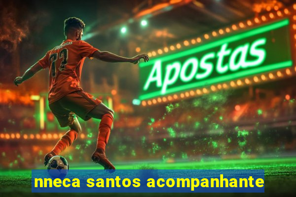 nneca santos acompanhante